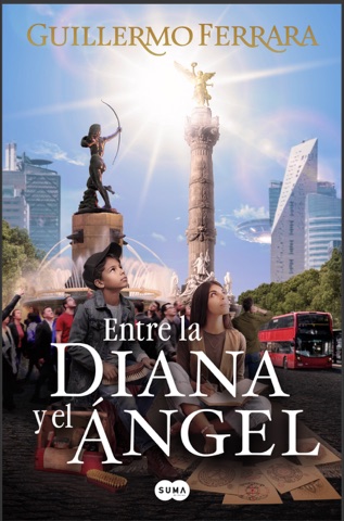 Entre la Diana y el Ángel - Guillermo Ferrara